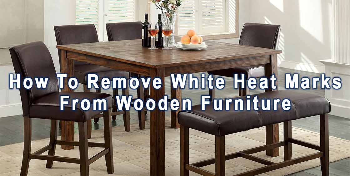 How To Succesfully Get White Heat Marks Off a Wooden Table